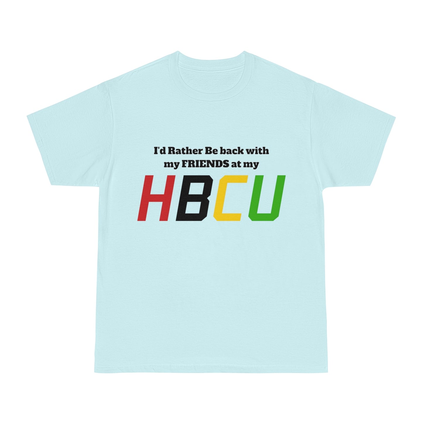 HBCU Friends T-Shirt — "I'd Rather Be Back with My Friends at My HBCU" College Spirit Tee - Junetenth HBCU - Lasercraft Design