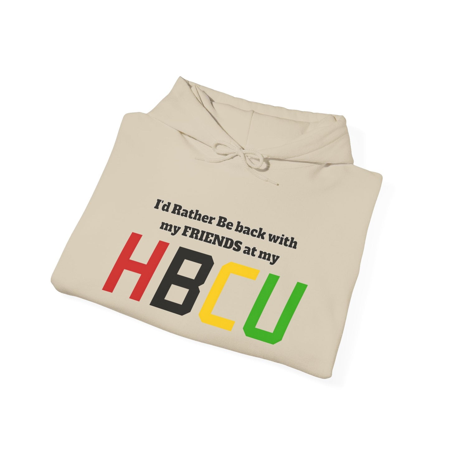 Hoodie — "I'd Rather Be Back with my FRIENDS at my HBCU" Black History College Pride Pullover - Lasercraft Design