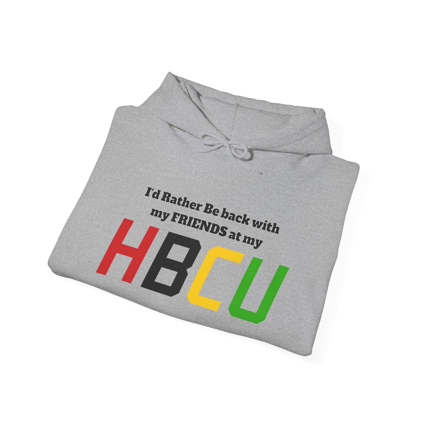 Hoodie — "I'd Rather Be Back with my FRIENDS at my HBCU" Black History College Pride Pullover - Lasercraft Design