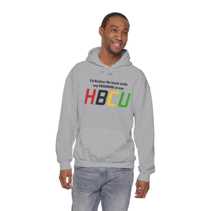 Hoodie — "I'd Rather Be Back with my FRIENDS at my HBCU" Black History College Pride Pullover - Lasercraft Design