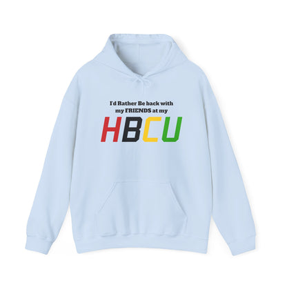 Hoodie — "I'd Rather Be Back with my FRIENDS at my HBCU" Black History College Pride Pullover - Lasercraft Design
