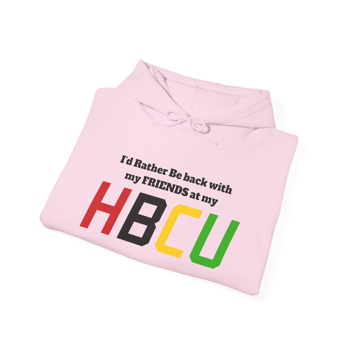 Hoodie — "I'd Rather Be Back with my FRIENDS at my HBCU" Black History College Pride Pullover - Lasercraft Design