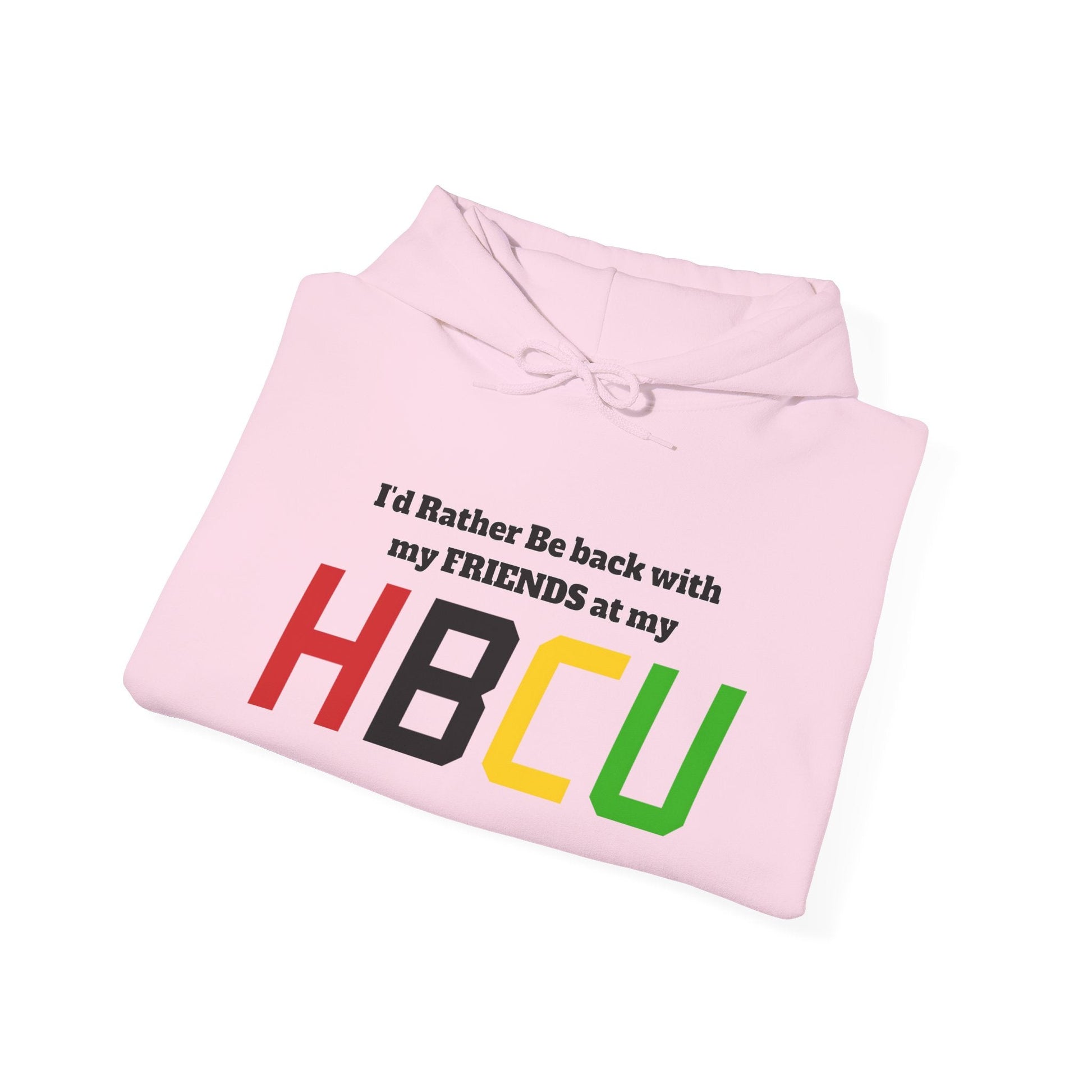 Hoodie — "I'd Rather Be Back with my FRIENDS at my HBCU" Black History College Pride Pullover - Lasercraft Design