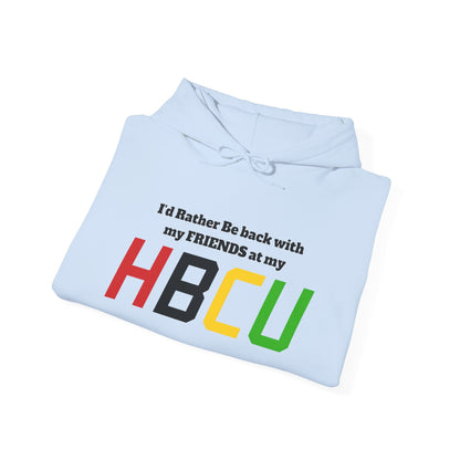 Hoodie — "I'd Rather Be Back with my FRIENDS at my HBCU" Black History College Pride Pullover - Lasercraft Design