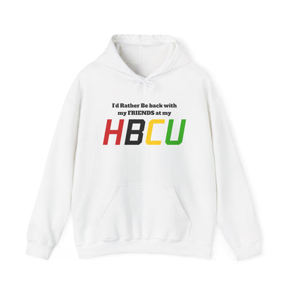 Hoodie — "I'd Rather Be Back with my FRIENDS at my HBCU" Black History College Pride Pullover - Lasercraft Design
