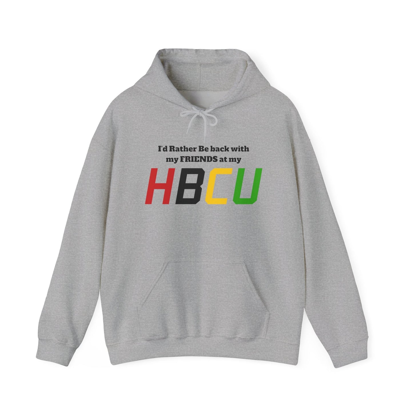 Hoodie — "I'd Rather Be Back with my FRIENDS at my HBCU" Black History College Pride Pullover - Lasercraft Design