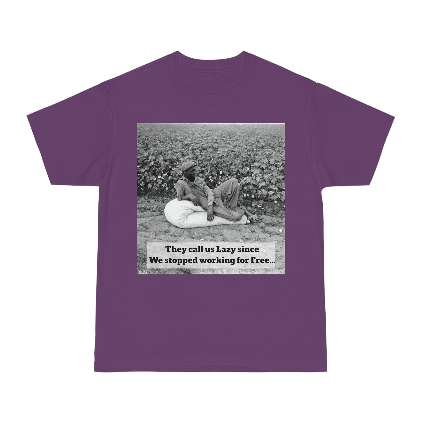 Vintage Cotton Field Graphic T-Shirt — "They call us Lazy since We stopped working for Free" HBCU Pride - Juneteenth - Lasercraft Design