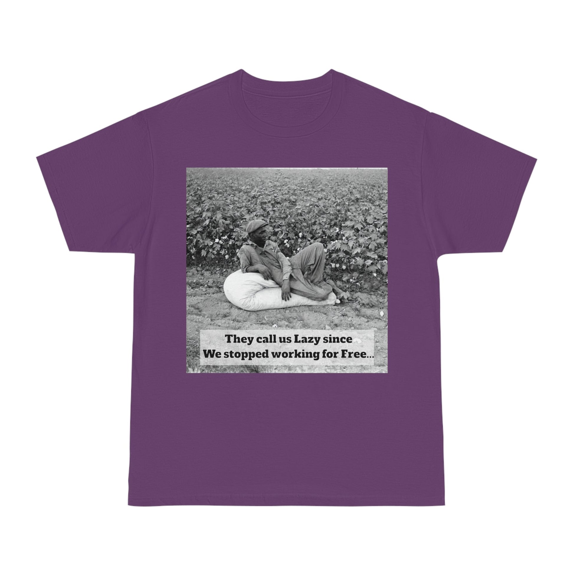 Vintage Cotton Field Graphic T-Shirt — "They call us Lazy since We stopped working for Free" HBCU Pride - Juneteenth - Lasercraft Design