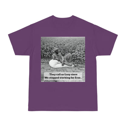 Vintage Cotton Field Graphic T-Shirt — "They call us Lazy since We stopped working for Free" HBCU Pride - Juneteenth - Lasercraft Design