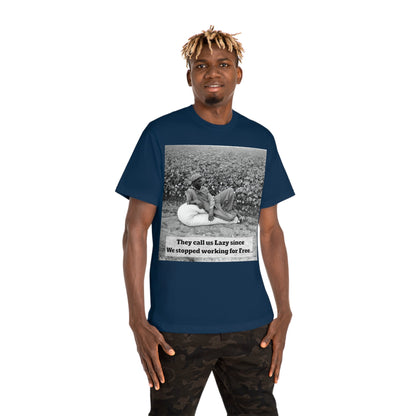 Vintage Cotton Field Graphic T-Shirt — "They call us Lazy since We stopped working for Free" HBCU Pride - Juneteenth - Lasercraft Design