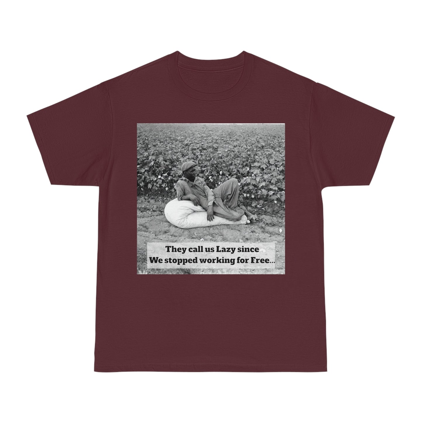 Vintage Cotton Field Graphic T-Shirt — "They call us Lazy since We stopped working for Free" HBCU Pride - Juneteenth - Lasercraft Design