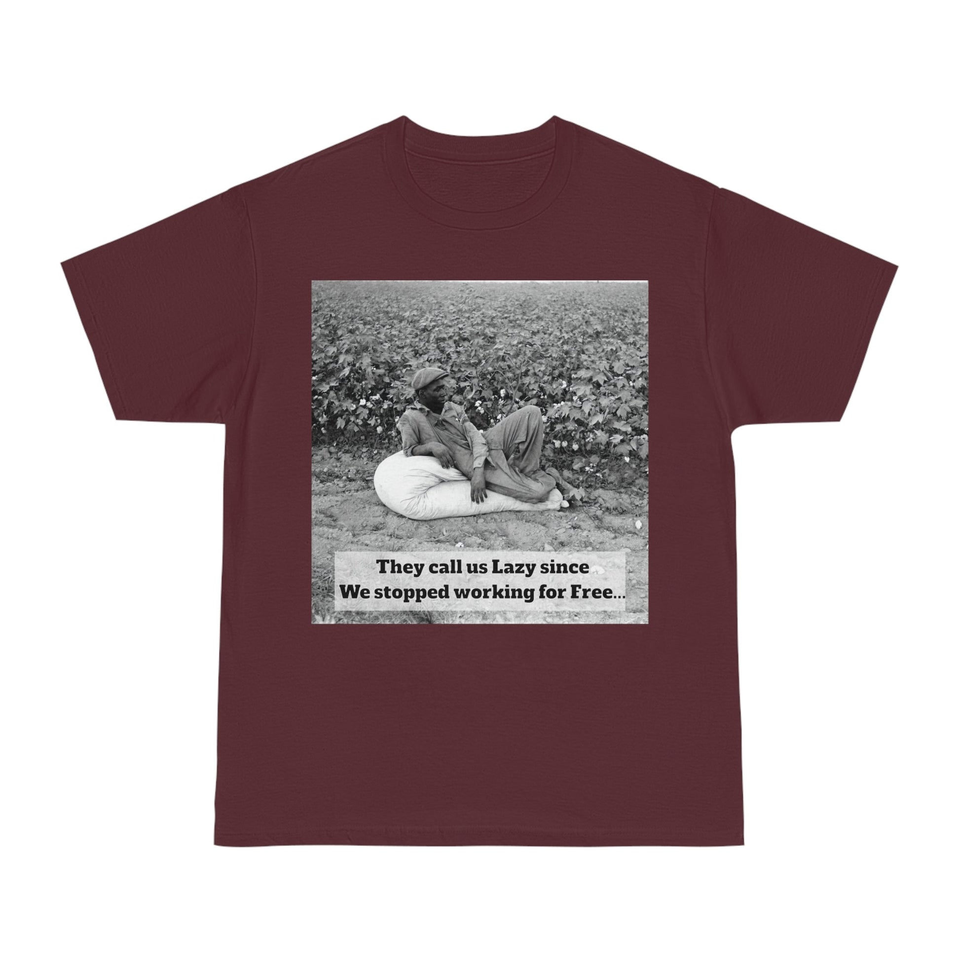 Vintage Cotton Field Graphic T-Shirt — "They call us Lazy since We stopped working for Free" HBCU Pride - Juneteenth - Lasercraft Design