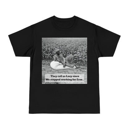 Vintage Cotton Field Graphic T-Shirt — "They call us Lazy since We stopped working for Free" HBCU Pride - Juneteenth - Lasercraft Design