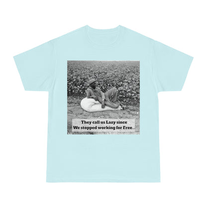 Vintage Cotton Field Graphic T-Shirt — "They call us Lazy since We stopped working for Free" HBCU Pride - Juneteenth - Lasercraft Design