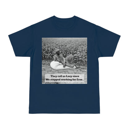 Vintage Cotton Field Graphic T-Shirt — "They call us Lazy since We stopped working for Free" HBCU Pride - Juneteenth - Lasercraft Design
