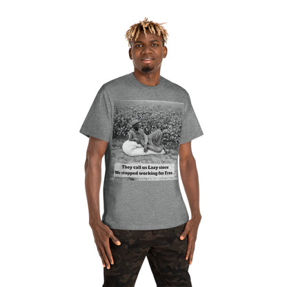 Vintage Cotton Field Graphic T-Shirt — "They call us Lazy since We stopped working for Free" HBCU Pride - Juneteenth - Lasercraft Design