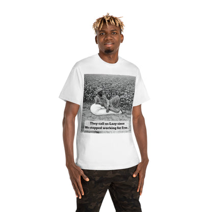Vintage Cotton Field Graphic T-Shirt — "They call us Lazy since We stopped working for Free" HBCU Pride - Juneteenth - Lasercraft Design
