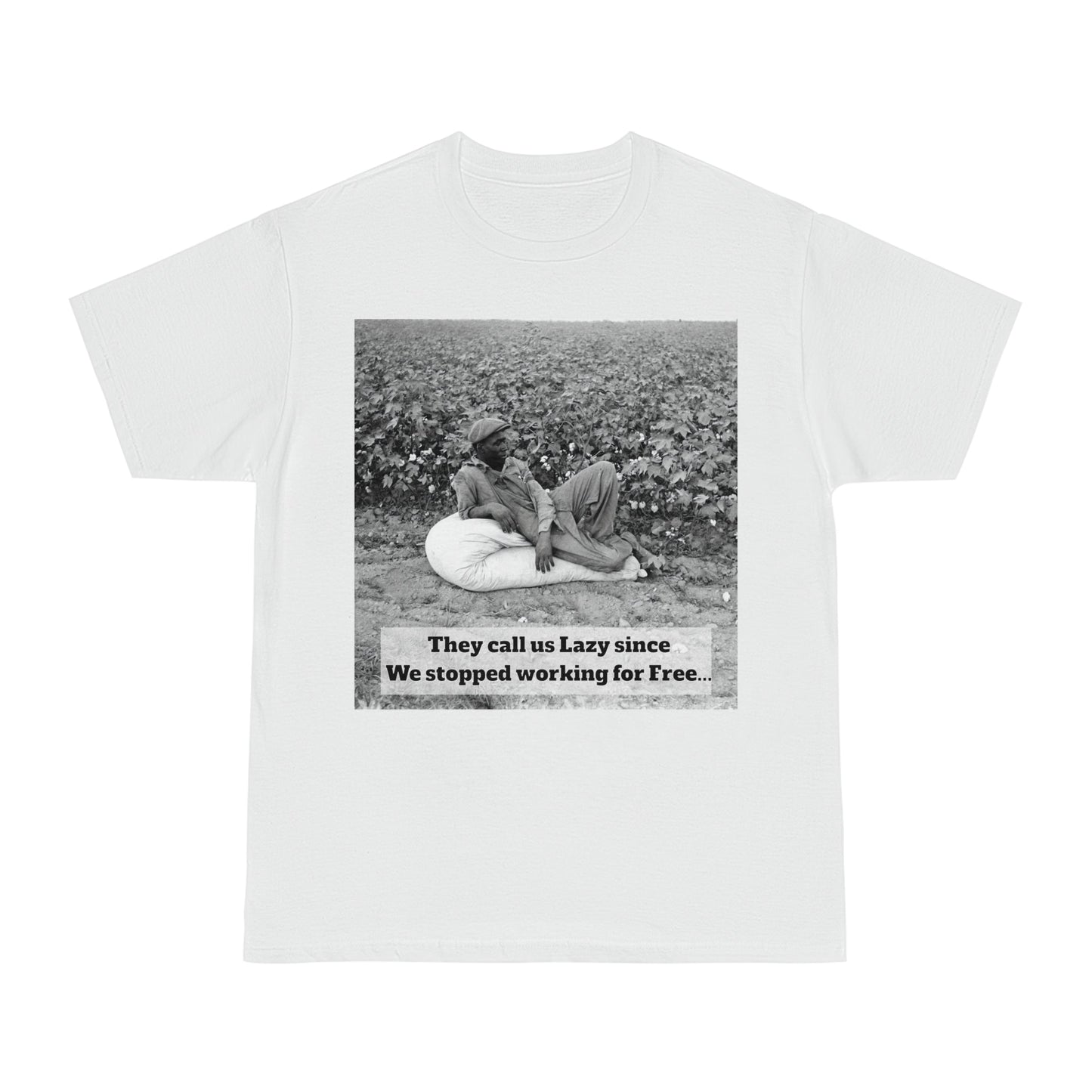 Vintage Cotton Field Graphic T-Shirt — "They call us Lazy since We stopped working for Free" HBCU Pride - Juneteenth - Lasercraft Design