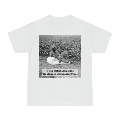 Vintage Cotton Field Graphic T-Shirt — "They call us Lazy since We stopped working for Free" HBCU Pride - Juneteenth - Lasercraft Design