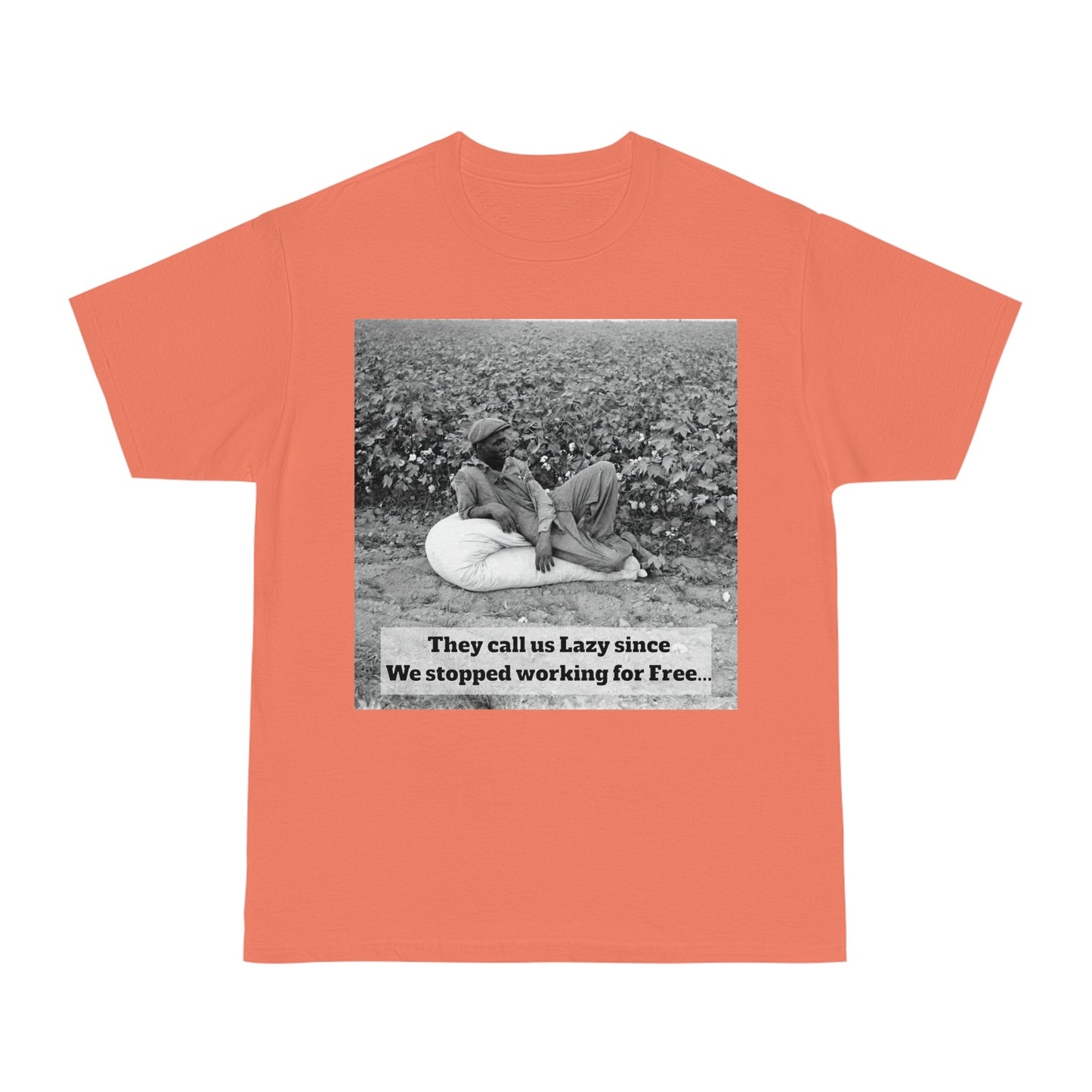 Vintage Cotton Field Graphic T-Shirt — "They call us Lazy since We stopped working for Free" HBCU Pride - Juneteenth - Lasercraft Design