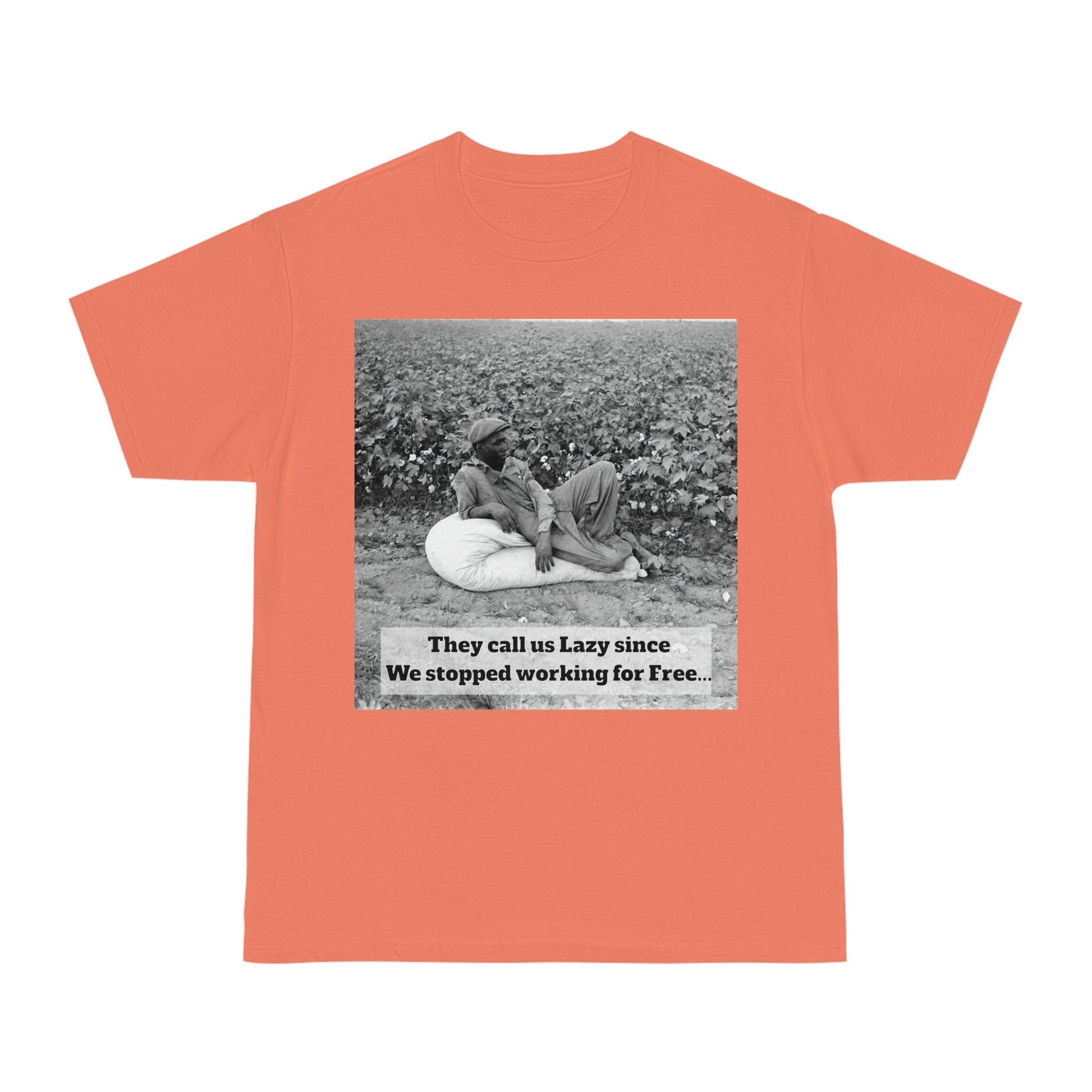 Vintage Cotton Field Graphic T-Shirt — "They call us Lazy since We stopped working for Free" HBCU Pride - Juneteenth - Lasercraft Design
