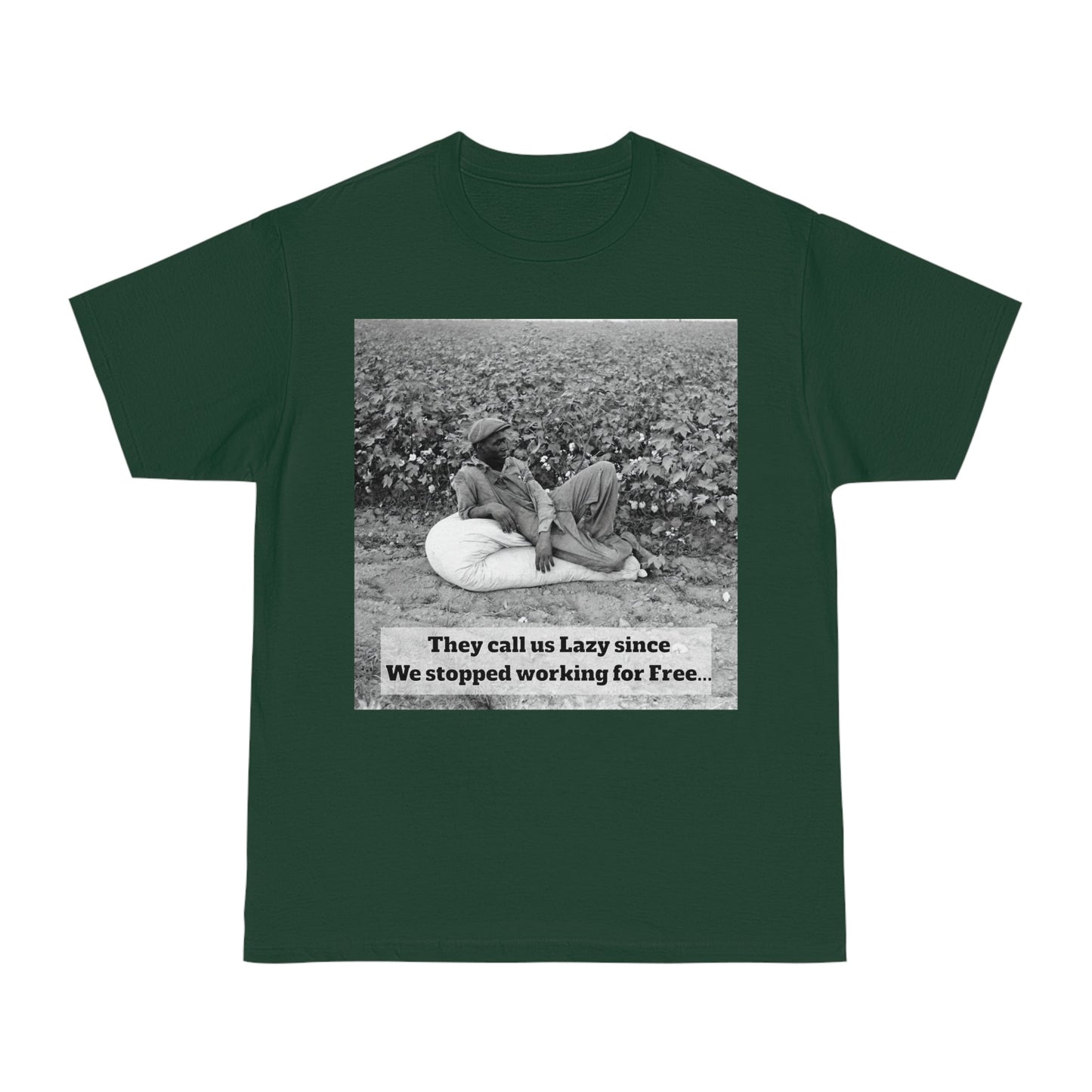 Vintage Cotton Field Graphic T-Shirt — "They call us Lazy since We stopped working for Free" HBCU Pride - Juneteenth - Lasercraft Design