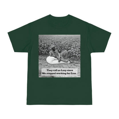 Vintage Cotton Field Graphic T-Shirt — "They call us Lazy since We stopped working for Free" HBCU Pride - Juneteenth - Lasercraft Design
